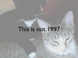 This is not 1997
 
