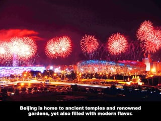 Beijing is home to ancient temples and renowned gardens, yet also filled with modern flavor.