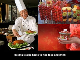 Beijing is also home to fine food and drink