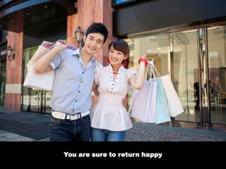 You are sure to return happy