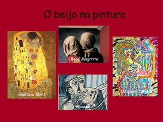 O beijo na pintura Gustavo Klimt René Magritte Picasso Wladmir Correia 