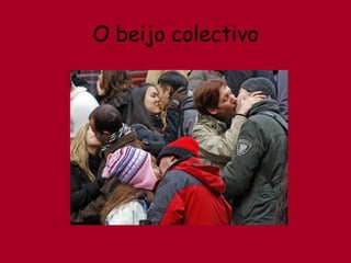 O beijo colectivo 