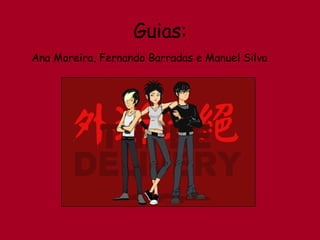 Guias: Ana Moreira, Fernando Barradas e Manuel Silva 