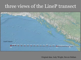 three views of the LineP transect




                Original data: Jody Wright, Steven Hallam
 
