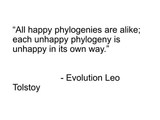 Can a ToL be
[correctly]
[reliably]
[accurately]
inferred?
Woese
 