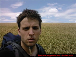 Sieht wie aufgeklebt aus – Is aber echt…