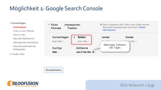 SEO-Relaunch > [13]
Möglichkeit 1: Google Search Console
 