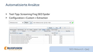 SEO-Relaunch > [21]
AutomatisierteAnsätze
> Tool-Tipp:Screaming Frog SEO Spider
> Configuration > Custom > Extraction
 