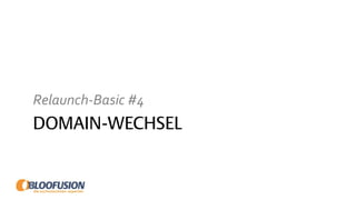 DOMAIN-WECHSEL
Relaunch-Basic #4
 