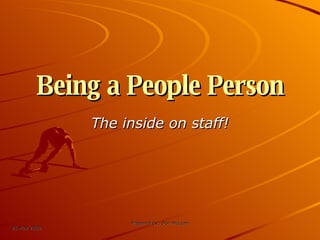 Being a People Person The inside on staff! 