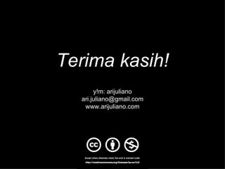Terima kasih! [email_address] www.arijuliano.com y!m: arijuliano 