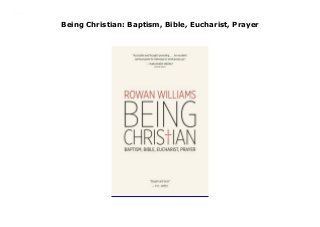 Being Christian: Baptism, Bible, Eucharist, Prayer
Being Christian: Baptism, Bible, Eucharist, Prayer
 
