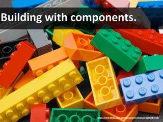Building with components.
http://www.flickr.com/photos/seven13avenue/2080281038/
 