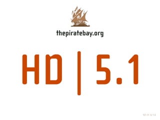 thepiratebay.org




HD | 5.1
 “Yes, sir?”

                      97 11 12 13