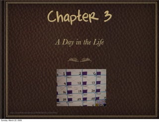 Chapter 3
                                                          A Day in the Life




         http://www.ﬂickr.com/ph...