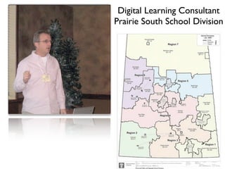 Digital Learning Consultant
Prairie South School Division
 