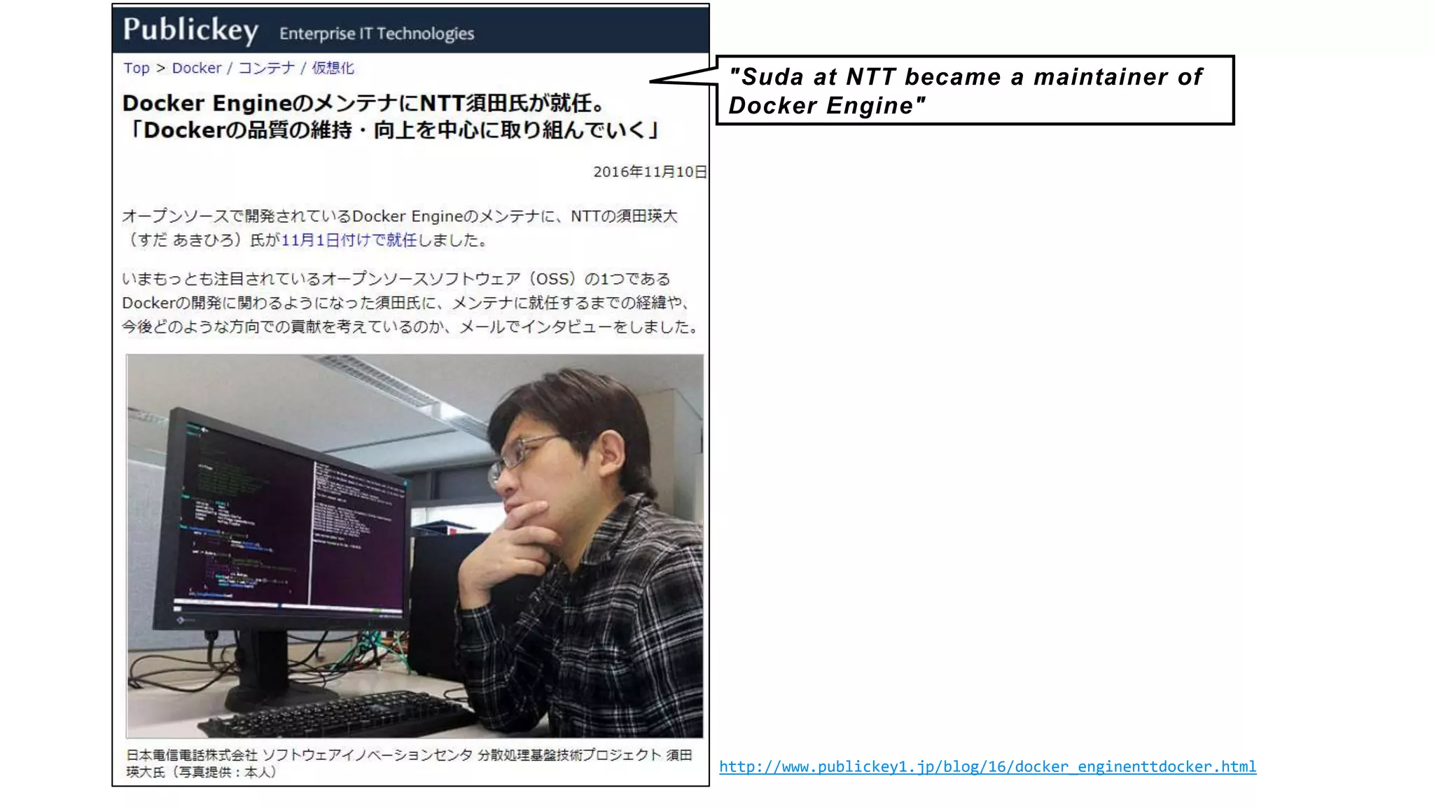 http://www.publickey1.jp/blog/16/docker_enginenttdocker.html
"Suda at NTT became a maintainer of
Docker Engine"
 