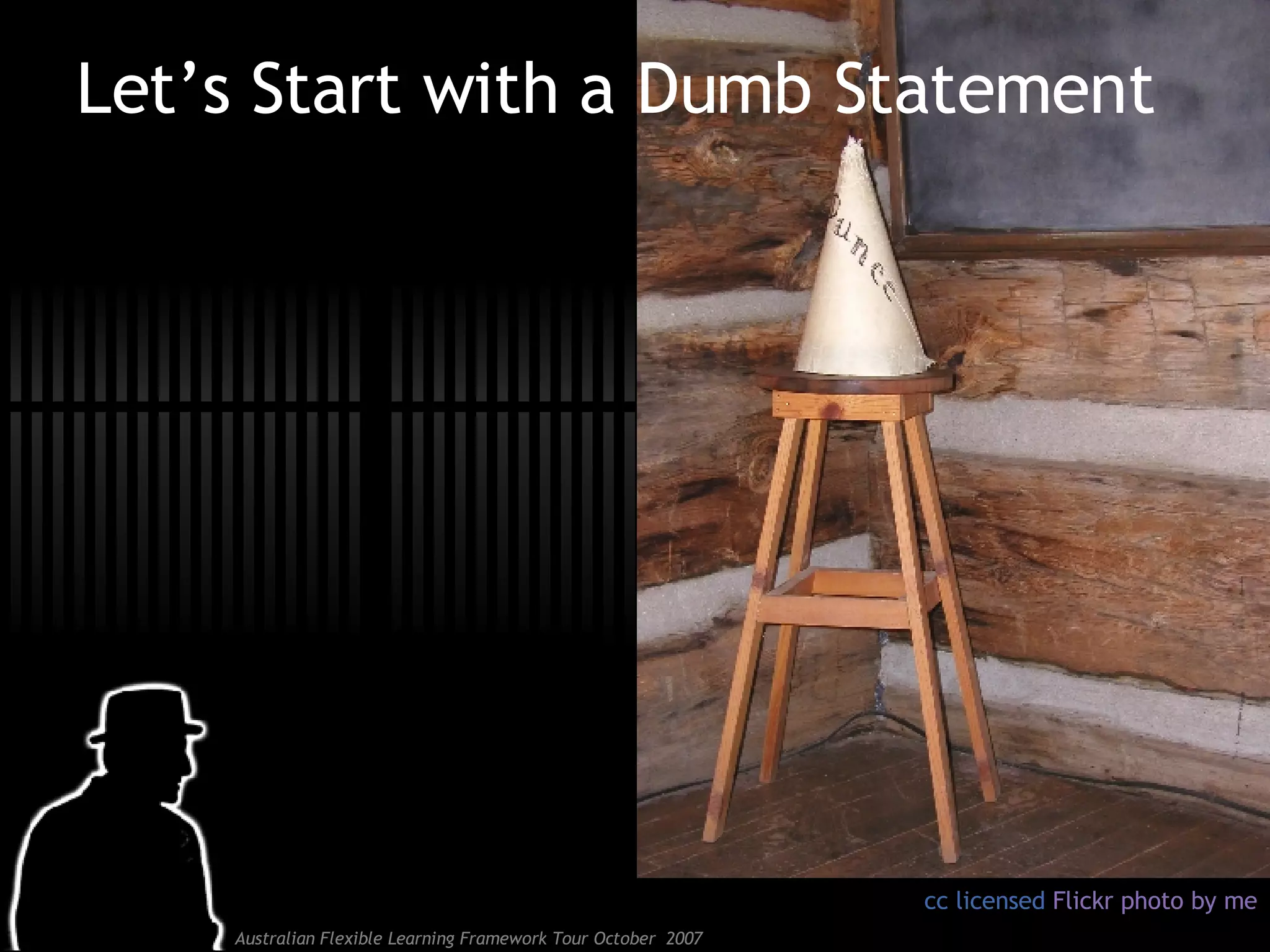 Let’s Start with a Dumb Statement cc licensed  Flickr  photo by me 