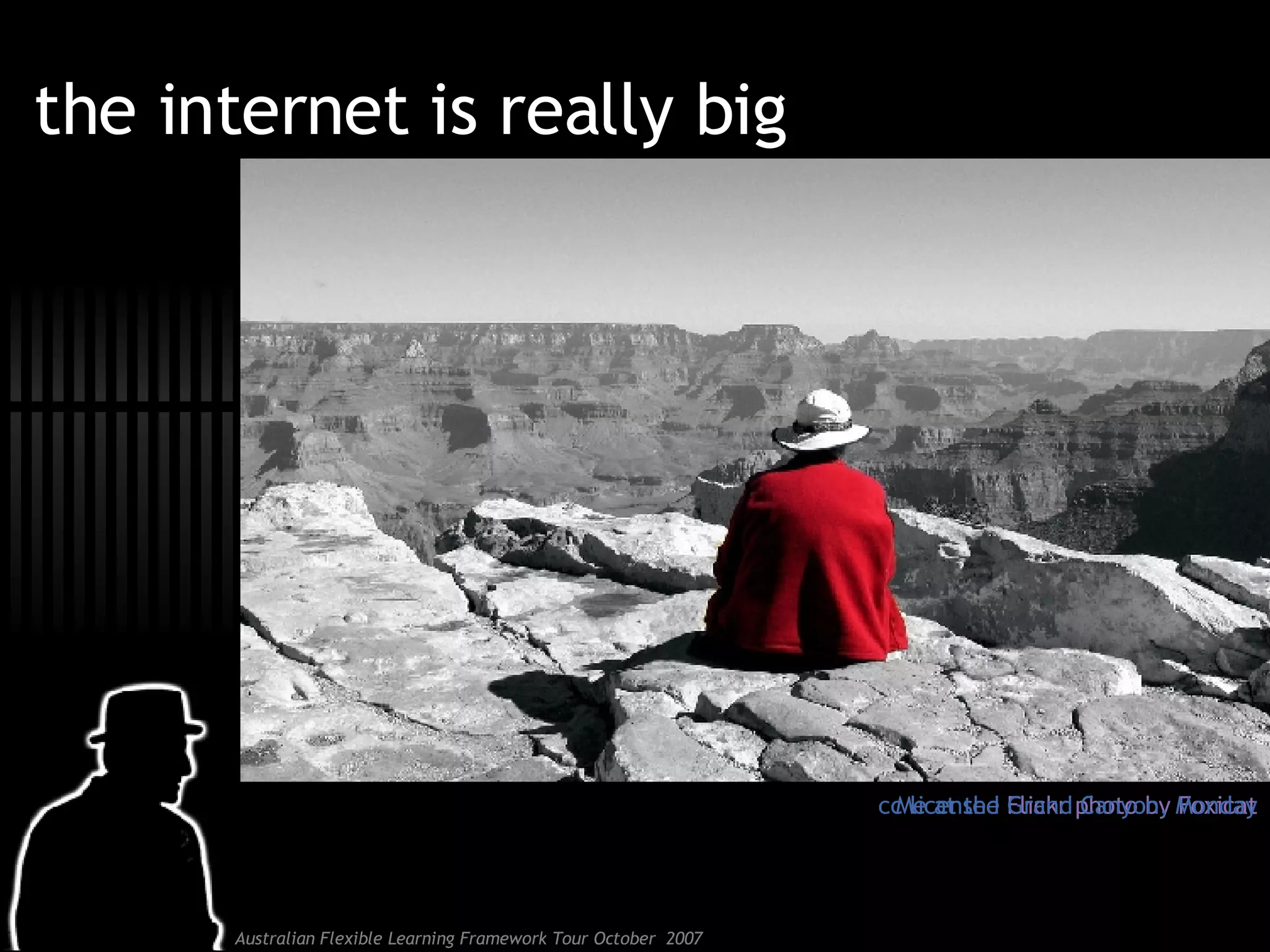 the internet is really big cc licensed  Flickr  photo by  Foxicat Me at the Grand Canyon, Monday 