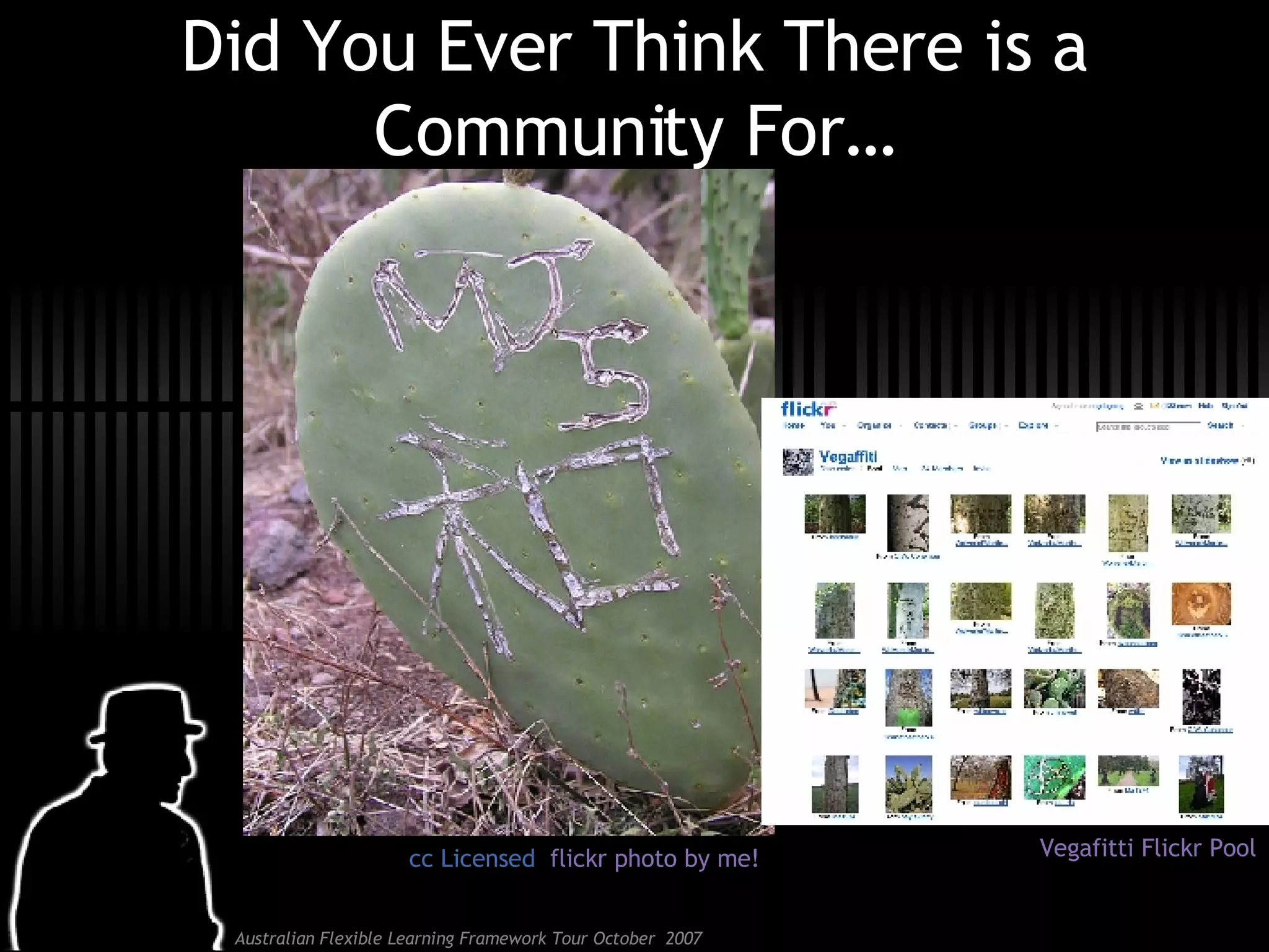 Did You Ever Think There is a Community For… cc Licensed  flickr photo by me! Vegafitti Flickr Pool 