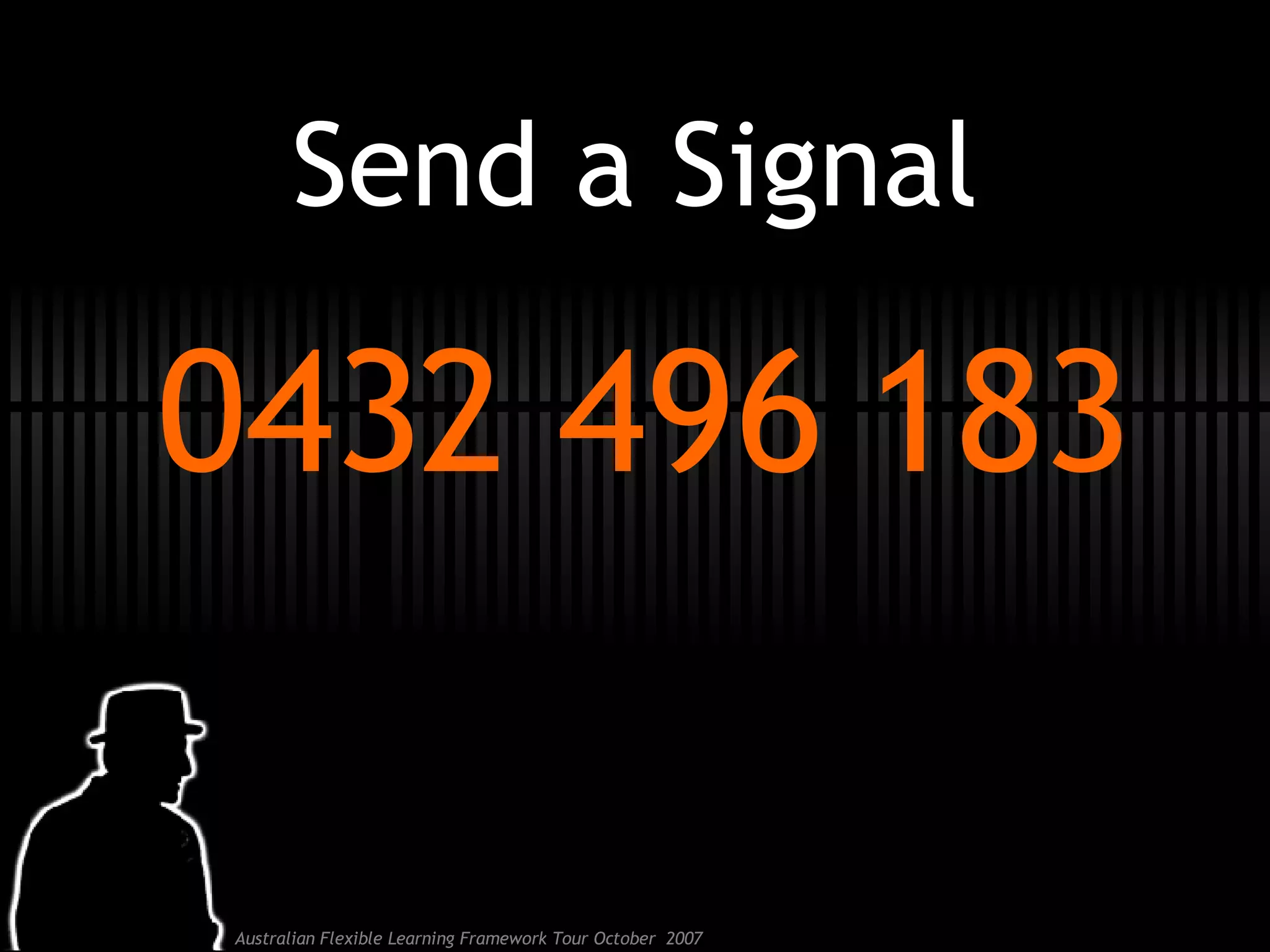 Send a Signal 0432 496 183 