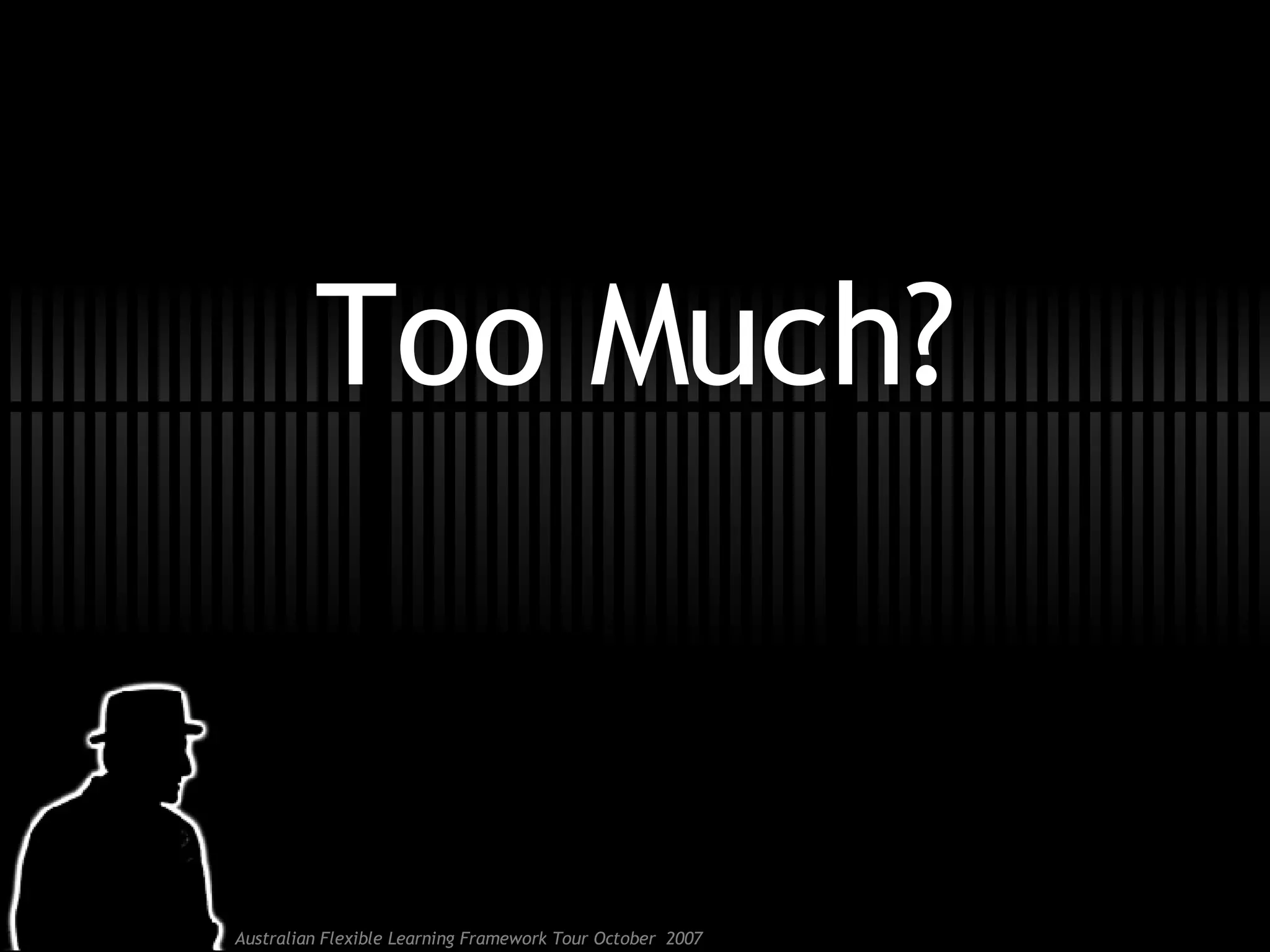 Too Much? 