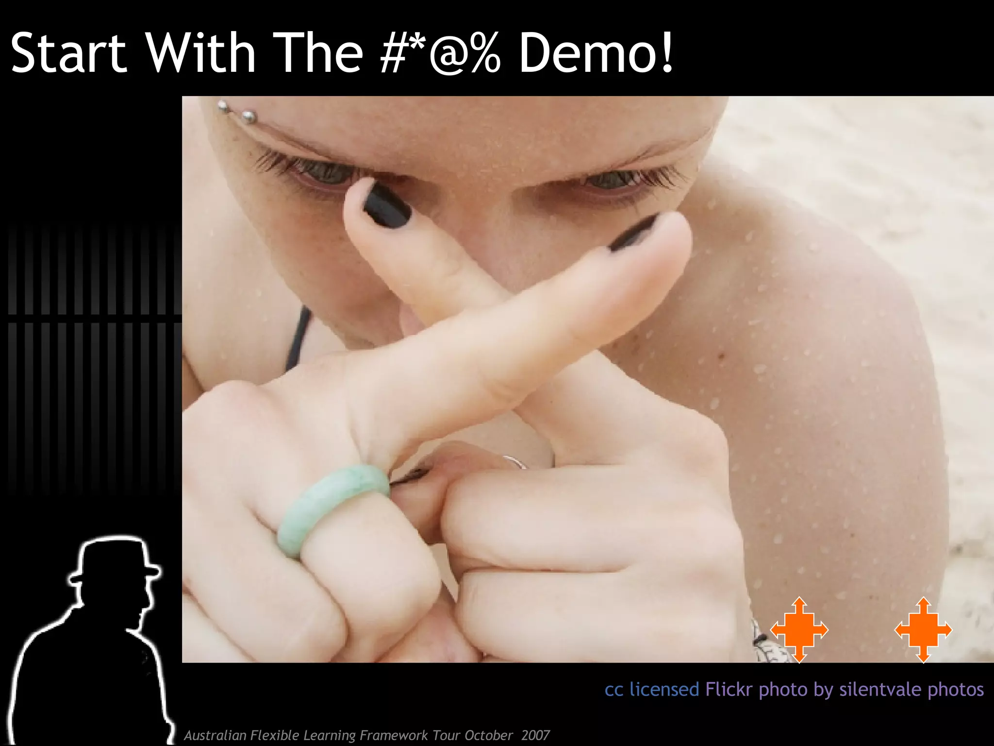 Start With The #*@% Demo! cc licensed  Flickr  photo by  silentvale  photos 