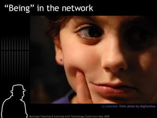“Being” in the network cc Licensed  flickr photo by dogfaceboy 
