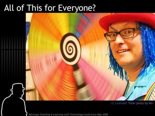 All of This for Everyone? cc Licensed  flickr photo by kk+ 