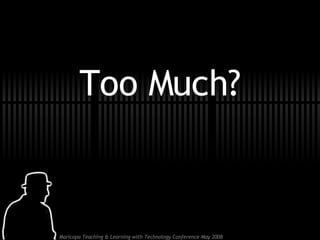 Too Much? 