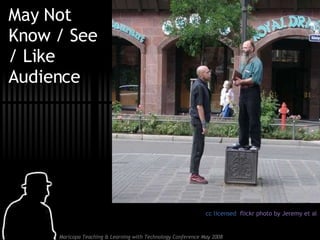 May Not Know / See / Like Audience cc licensed  flickr photo by Jeremy et al 