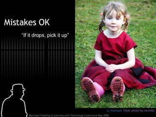 Mistakes OK cc licensed  flickr photo by mcmrbt “ If it drops, pick it up” 