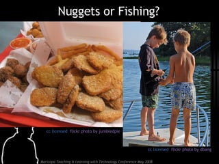 Nuggets or Fishing? cc licensed  flickr photo by jumbledpie cc licensed  flickr photo by dbang 