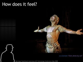 How does it feel? cc Licensed  flickr photo by carf 