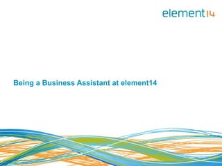 Being a Business Assistant at element14
 
