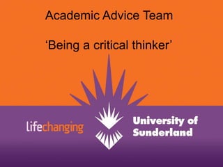 Academic Advice Team ‘Being a critical thinker’ 