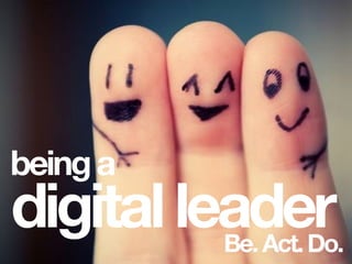 beinga
Be.Act.Do.
digitalleader
 