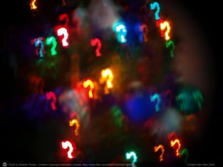 Photo by Beatnik Photos - Creative Commons Attribution License https://www.flickr.com/photos/23635617@N03 Created with Haiku Deck
 