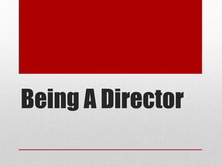 Being A Director

 