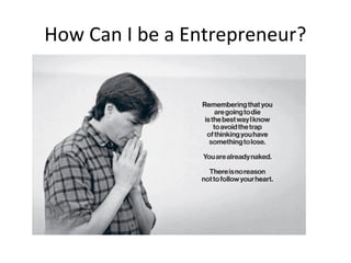 How Can I be a Entrepreneur?
 