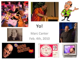 Yo! Marc Canter Feb. 4th, 2010 