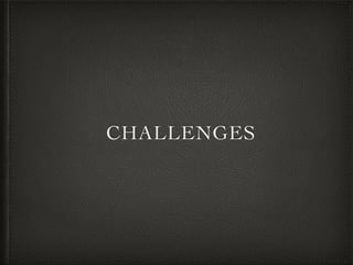 CHALLENGES
 