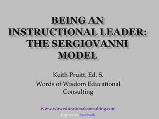 Keith Pruitt, Ed. S. Words of Wisdom Educational Consulting www.woweducationalconsulting.com Join us on  facebook 