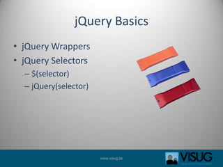 jQuery BasicsjQuery WrappersjQuery Selectors$(selector)jQuery(selector)