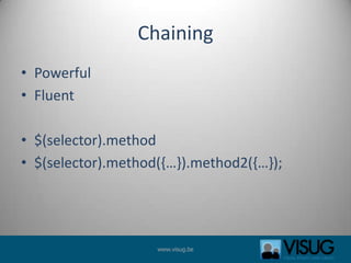 ChainingPowerfulFluent$(selector).method$(selector).method({…}).method2({…});