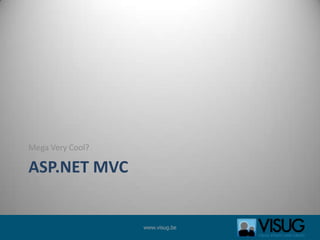 ASP.NET MVCMega Very Cool?