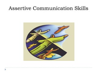 Assertive Communication Skills
 