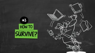 SURVIVE?
HOW TO
#3
 