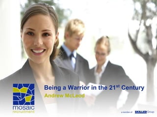 *




                           Being a Warrior in the 21st Century
                           Andrew McLeod


Commercial in Confidence
Commercial in Confidence
 