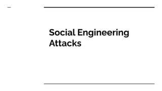 Social Engineering
Attacks
 